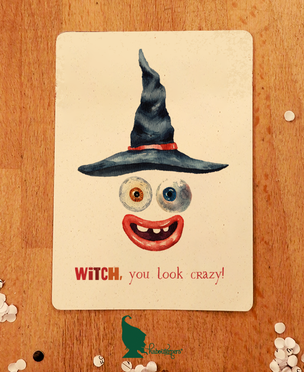 Witch, you look crazy!