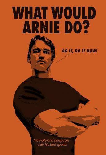 What Would Arnie Do? Motivate and Perspirate With His Best Quotes - Olleke Wizarding Shop Amsterdam Brugge London