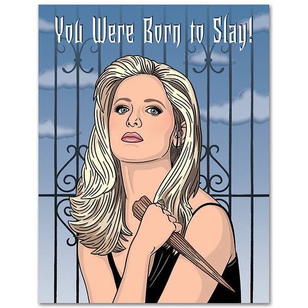 You Were Born to Slay Buffy Card - Olleke Wizarding Shop Amsterdam Brugge London