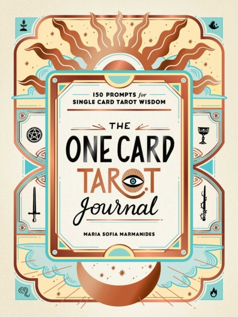 The One Card Tarot Journal: 150 Prompts for Single Card Tarot Wisdom