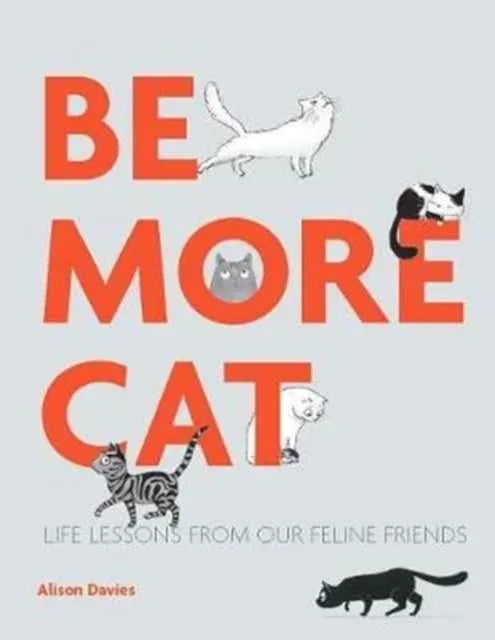 Be more cat: life lessons from our feline friends