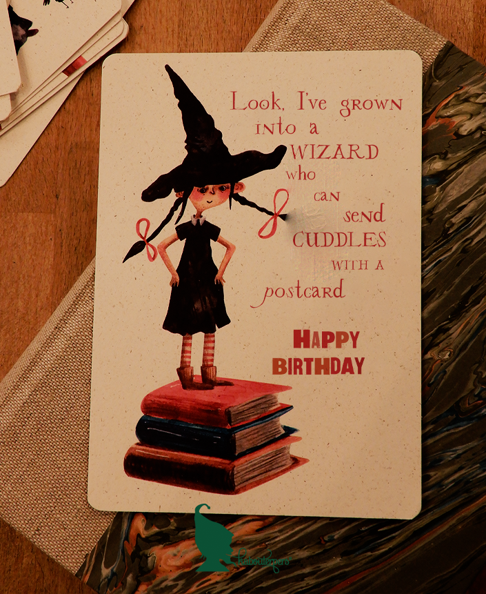 Look, I've grown wizard who can send cuddles with a postcard. Happy Birthday
